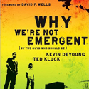 Why We're Not Emergent